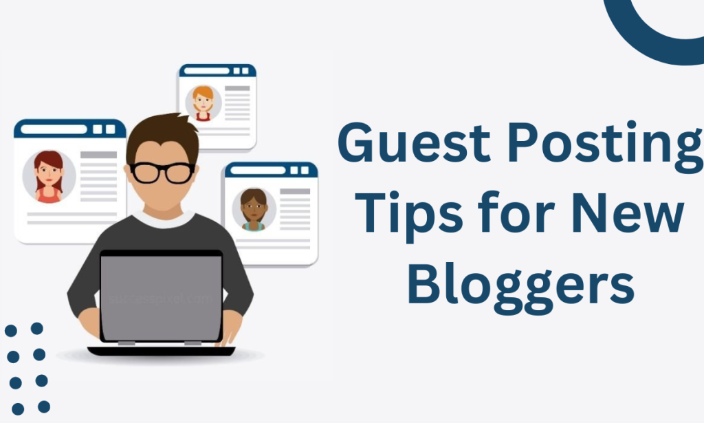 Guest Posting Tips for New Bloggers