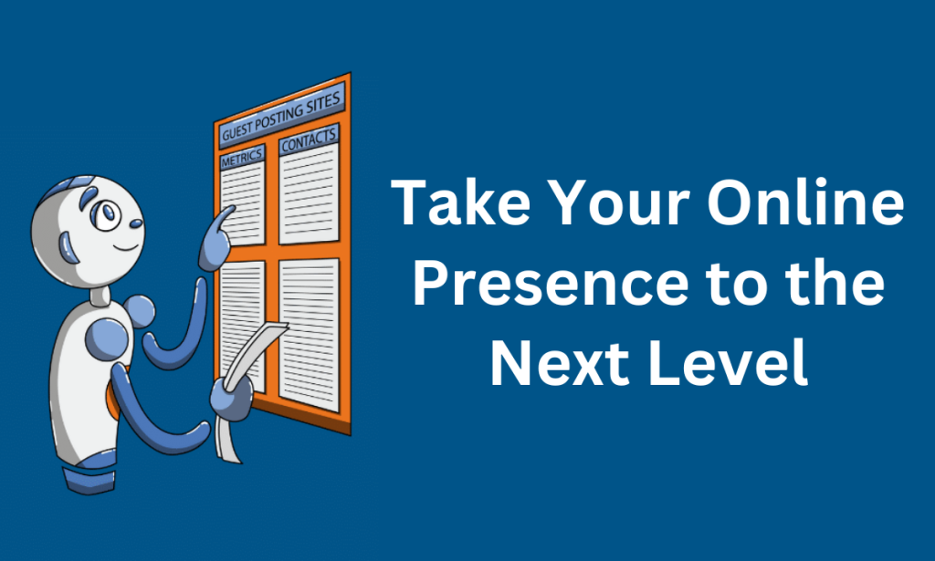 Guest Posting Can Take Your Online Presence to the Next Level