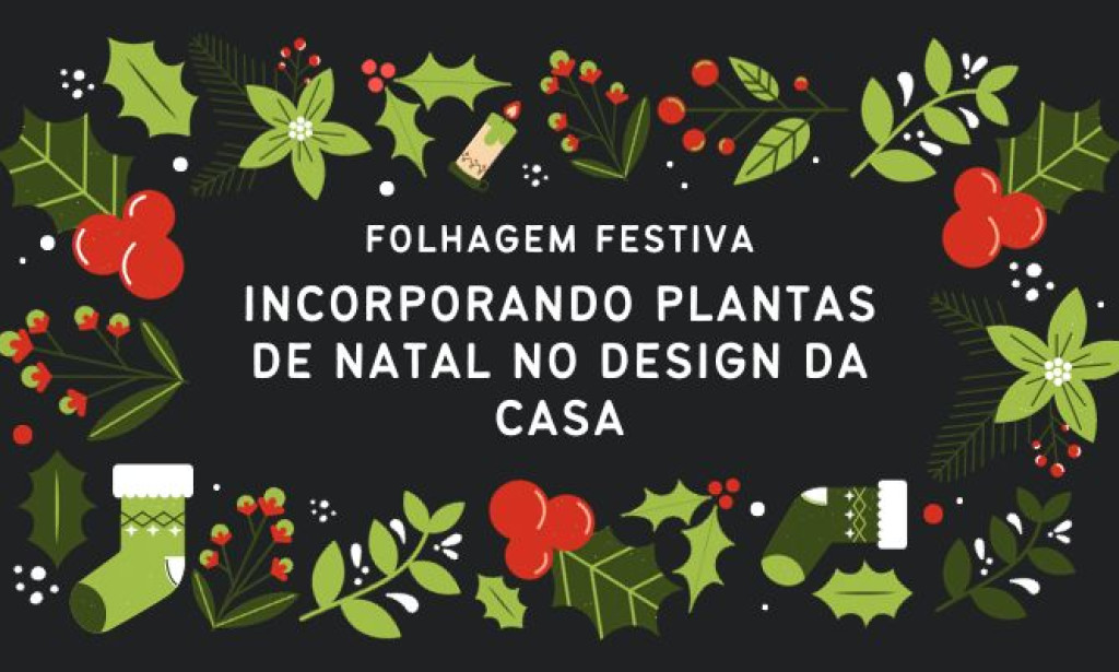 Folhagem festiva incorporando plantas de Natal no design da casa