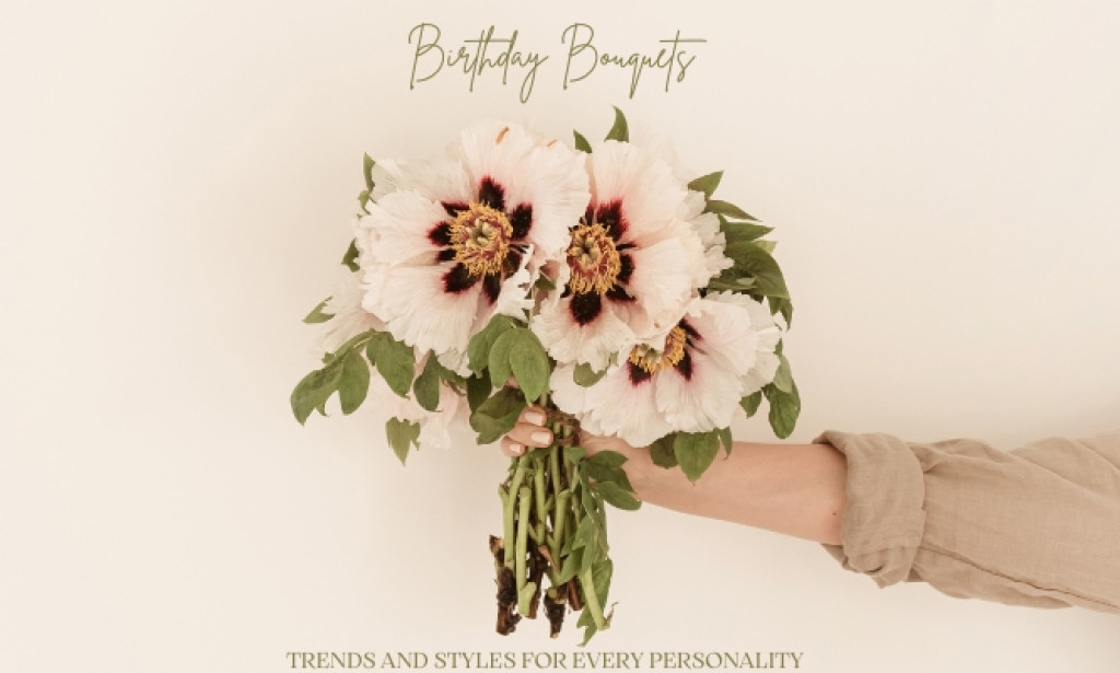 Birthday Bouquets: Trends and Styles for Every Personality