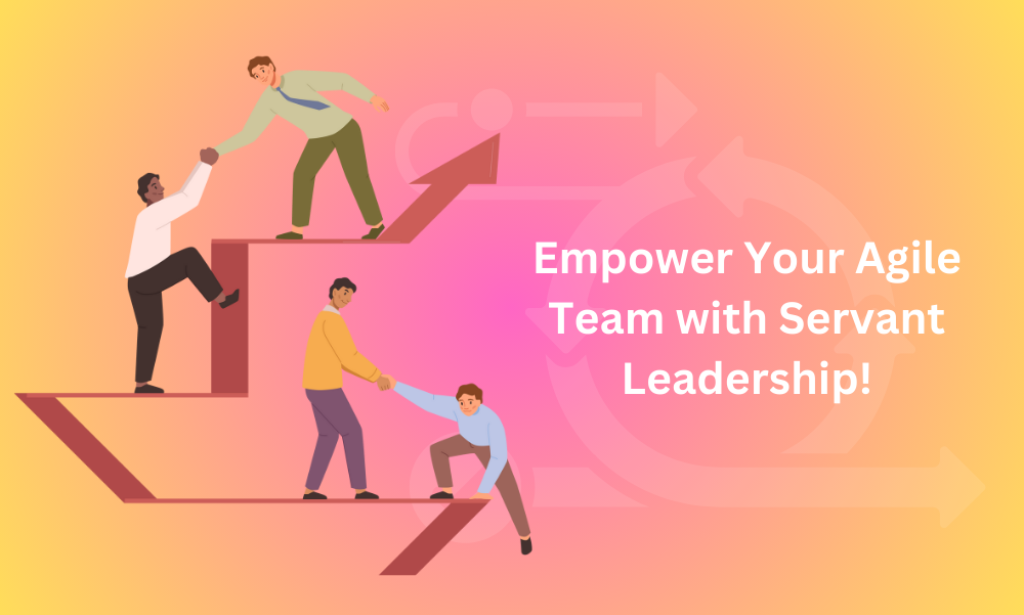 The Importance of Servant Leadership in Scrum