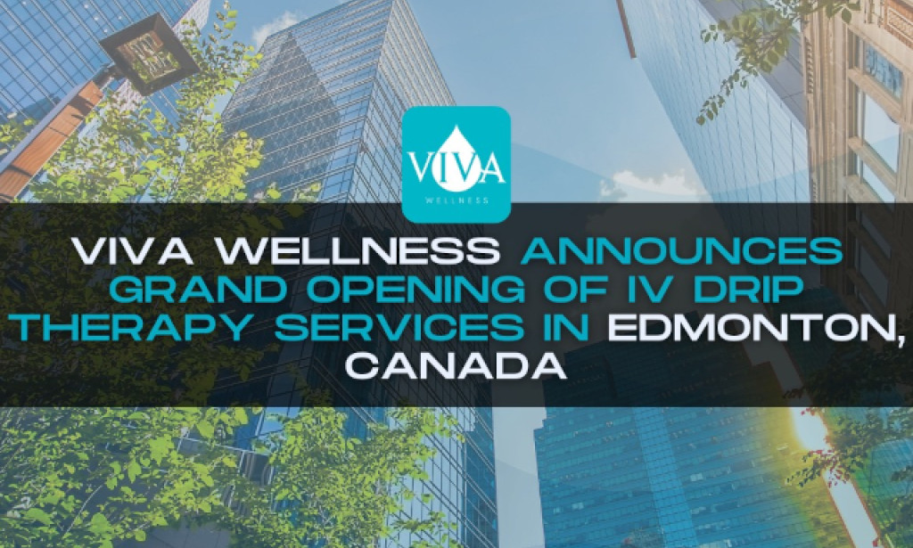 Viva Wellness Announces Grand Opening of IV Drip Therapy Services in Edmonton, Canada