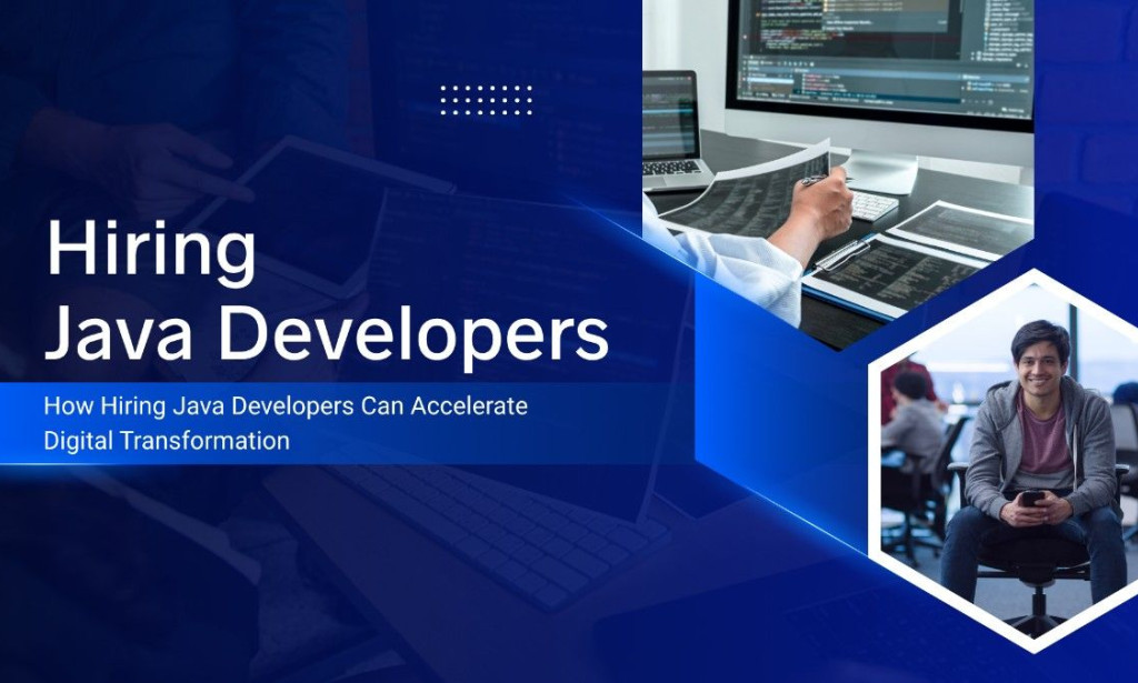 How Hiring Java Developers Can Accelerate Digital Transformation